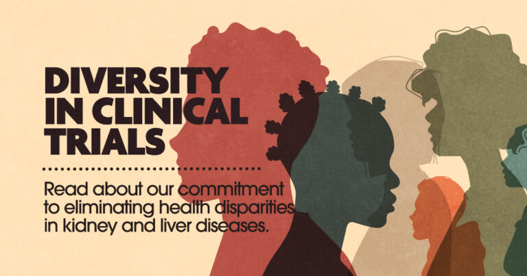 Diversity in clinical trials. Read about our commitment to eliminating health disparities in kidney and liver diseases.