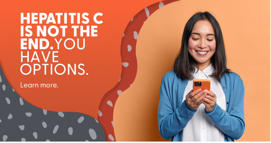 Hepatitis C is not the end. You have options. Learn more.